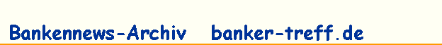 Bankennews-Archiv   banker-treff.de